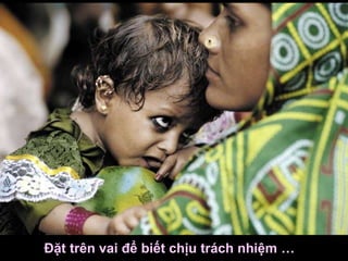 Đặt trên vai để biết chịu trách nhiệm …
 