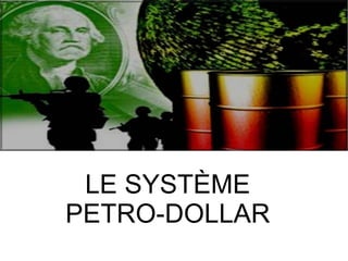 LE SYSTÈME PETRO-DOLLAR 