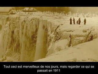 Tout ceci est merveilleux de nos jours, mais regarder ce qui se passait en 1911 