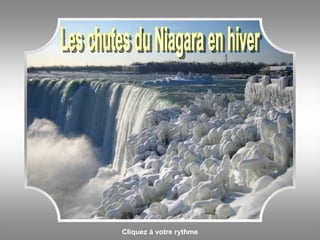 Cliquez à votre rythme Les chutes du Niagara en hiver 