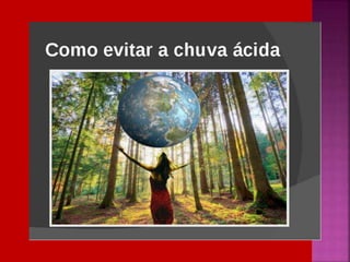 Chuva ácida   soraya= proinfo