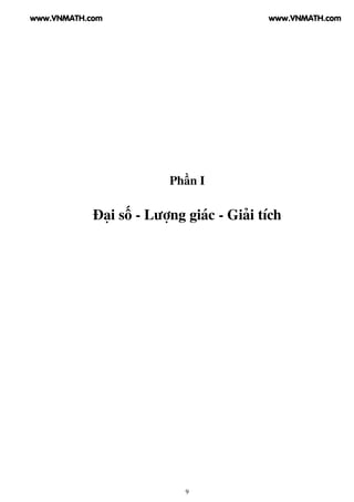 Phần I
Đại số - Lượng giác - Giải tích
9
www.VNMATH.com www.VNMATH.com
 
