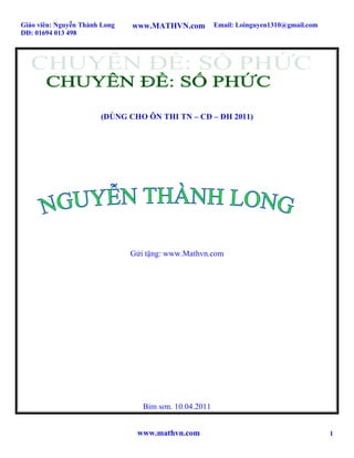 Giáo viên: Nguyễn Thành Long Email: Loinguyen1310@gmail.com
DĐ: 01694 013 498
1
(DÙNG CHO ÔN THI TN – CĐ – ĐH 2011)
Gửi tặng: www.Mathvn.com
Bỉm sơn. 10.04.2011
www.MATHVN.com
www.mathvn.com
 