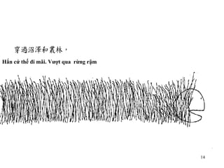 Hắn cứ thế đi mãi. Vượt qua  rừng rậm 