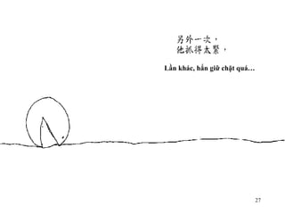 Lần khác, hắn giữ chặt quá… 