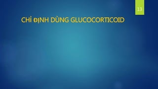 13
CHỈ ĐỊNH DÙNG GLUCOCORTICOID
 