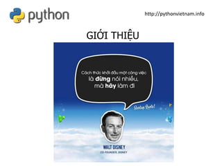 GIỚI THIỆU
http://pythonvietnam.info
 