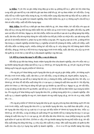 ¦u ®iÓm: Tr¸nh ®îc sù ghi chÐp trïng lÆp gi÷a kho vµ phßng kÕ to¸n, gi¶m bít ®îc khèi lîng
c«ng viÖc ghi sæ kÕ to¸n do chØ tiªu ghi sæ theo chØ tiªu gi¸ trÞ vµ theo nhãm, lo¹i vËt liÖu. C«ng
viÖc kÕ to¸n tiÕn hµnh ®Òu trong th¸ng, t¹o ®iÒu kiÖn cung cÊp kÞp thêi tµi liÖu kÕ to¸n phôc vô
c«ng t¸c l·nh ®¹o vµ qu¶n lý ë doanh nghiÖp, thùc hiÖn kiÓm tra, gi¸m s¸t thêng xuyªn cña kÕ to¸n
®èi víi viÖc nhËp, xuÊt vËt liÖu hµng ngµy.
Nhîc ®iÓm: Do kÕ to¸n chØ ghi sæ theo chØ tiªu gi¸ trÞ, theo nhãm, lo¹i vËt liÖu nªn qua sè
liÖu kÕ to¸n kh«ng thÓ kh«ng nhËn biÕt ®îc sè hiÖn cã vµ t×nh h×nh t¨ng gi¶m vËt liÖu mµ ph¶i
xem sè liÖu trªn thÎ kho. Ngoµi ra, khi ®èi chiÕu, kiÓm tra sè liÖu ë sæ sè d vµ b¶ng tæng hîp nhËp,
xuÊt, tån kho nÕu kh«ng khíp ®óng th× viÖc kiÓm tra ®Ó ph¸t hiÖn sù nhÇm lÉn, sai sãt trong viÖc
ghi sè sÏ cã nhiÒu khã kh¨n, phøc t¹p vµ tèn nhiÒu c«ng søc. Ph¬ng ph¸p sæ sè d ®îc ¸p dông thÝch
hîp trong c¸c doanh nghiÖp cã khèi lîng c¸c nghiÖp vô kinh tÕ (chøng tõ nhËp, xuÊt) vÒ nhËp, xuÊt
vËt liÖu diÔn ra thêng xuyªn, nhiÒu chñng lo¹i vËt liÖu vµ ®· x©y dùng ®îc hÖ thèng danh ®iÓm
vËt liÖu, dïng gi¸ h¹ch to¸n ®Ó h¹ch to¸n hµng ngµy t×nh h×nh nhËp, xuÊt, tån kho, yªu cÇu vµ tr×nh
®é qu¶n lý, tr×nh ®é c¸n bé kÕ to¸n cña doanh nghiÖp t¬ng ®èi cao.
1.4. KÕ to¸n tæng hîp nguyªn vËt liÖu, c«ng cô dông cô:
VËt liÖu lµ tµi s¶n lao ®éng, thuéc nhãm hµng tån kho cña doanh nghiÖp, cho nªn viÖc më c¸c
tµi kho¶n tæng hîp ghi chÐp sæ kÕ to¸n vµ x¸c ®Þnh gi¸ trÞ hµng tån kho, gi¸ trÞ ph¬ng ph¸p kª khai
thêng xuyªn hay ph¬ng ph¸p kiÓm kª ®Þnh kú.
- Ph¬ng ph¸p kª khai thêng xuyªn hµng tån kho lµ ph¬ng ph¸p ghi chÐp, ph¶n ¸nh thêng xuyªn
liªn tôc t×nh h×nh nhËp, xuÊt, tån kho c¸c lo¹i vËt liÖu, c«ng cô dông cô, thµnh phÈm, hµng ho¸…
trªn c¸c tµi kho¶n vµ sæ kÕ to¸n tæng hîp khi cã c¸c chøng tõ nhËp, xuÊt hµng tån kho. Nh vËy, x¸c
®Þnh gi¸ trÞ thùc tÕ vËt liÖu xuÊt dïng ®îc c¨n cø vµo c¸c chøng tõ xuÊt kho sau khi ®· ®îc tËp hîp,
ph©n lo¹i theo c¸c ®èi tîng sö dông ®Ó ghi vµo tµi kho¶n vµ sæ kÕ to¸n. Ngoµi ra, gi¸ trÞ vËt liÖu,
c«ng cô dông cô tån kho trªn tµi kho¶n, sæ kÕ to¸n x¸c ®Þnh ë bÊt kú thêi ®iÓm nµo trong kú kiÓm
tra. Ph¬ng ph¸p kª khai thêng xuyªn hµng tån kho ®îc ¸p dông trong phÇn lín c¸c doanh nghiÖp s¶n
xuÊt vµ c¸c doanh nghiÖp th¬ng m¹i, kinh doanh nh÷ng mÆt hµng cã gi¸ trÞ lín nh m¸y mãc, thiÕt
bÞ, « t«…
- Ph¬ng ph¸p kiÓm kª ®Þnh kú hµng tån kho lµ ph¬ng ph¸p kh«ng theo dâi thêng xuyªn liªn tôc
t×nh h×nh nhËp, xuÊt hµng tån kho trªn c¸c tµi kho¶n hµng tån kho, mµ chØ theo dâi ph¶n ¸nh gi¸
trÞ hµng tån kho ®Çu kú vµ cuèi kú c¨n cø vµo sè liÖu kiÓm kª ®Þnh kú hµng tån kho. ViÖc x¸c
®Þnh gi¸ trÞ vËt liÖu, c«ng cô dông cô xuÊt dïng trªn tµi kho¶n kÕ to¸n tæng hîp kh«ng c¨n cø vµo
chøng tõ xuÊt kho mµ l¹i c¨n cø vµo gi¸ trÞ vËt liÖu tån kho ®Þnh kú, mua (nhËp) trong kú vµ kÕt
qu¶ kiÓm kª cuèi kú ®Ó tÝnh. ChÝnh v× vËy, trªn tµi kho¶n tæng hîp kh«ng thÓ hiÖn râ gi¸ trÞ vËt
liÖu xuÊt dïng cho tõng ®èi tîng, c¸c nhu cÇu s¶n xuÊt kh¸c nhau: S¶n xuÊt hay phôc vô qu¶n lý s¶n
xuÊt cho nhu cÇu b¸n hµng hay qu¶n lý doanh nghiÖp … H¬n n÷a trªn tµi kho¶n tæng hîp còng
 
