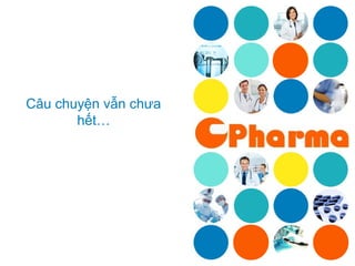 Câu chuyện vẫn chưa
       hết…
 