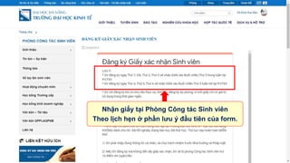 Nhận giấy tại Phòng Công tác Sinh viên
Theo lịch hẹn ở phần lưu ý đầu tiên của form.
 