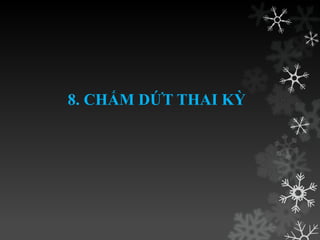 8. CHẤM DỨT THAI KỲ
 