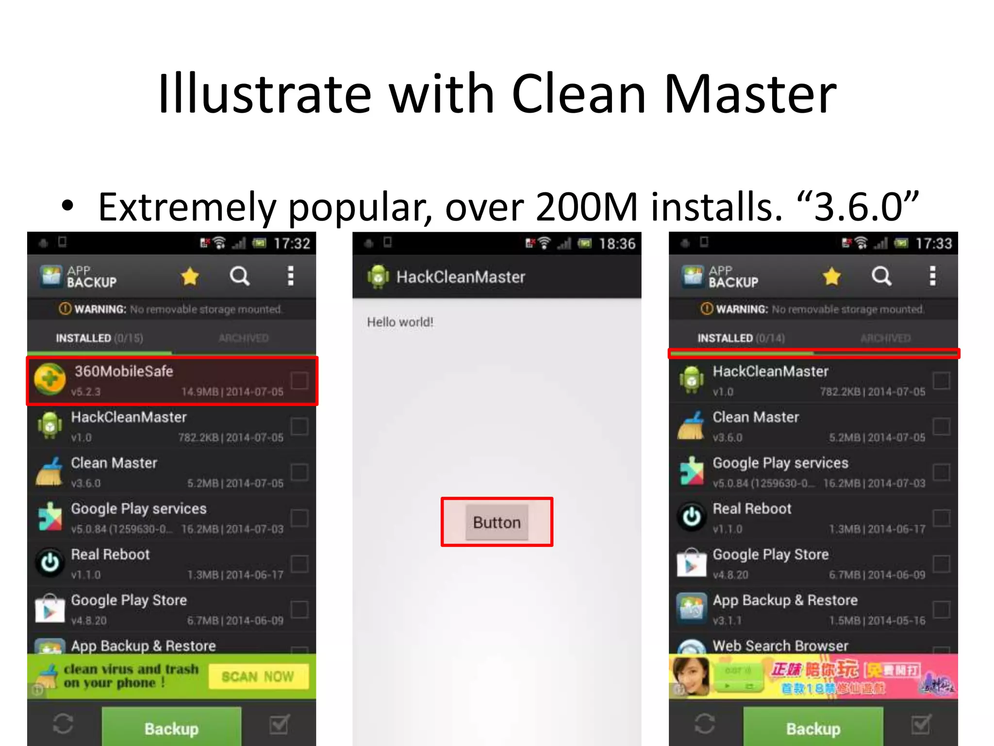 Illustrate with Clean Master
• Extremely popular, over 200M installs. “3.6.0”
29
 