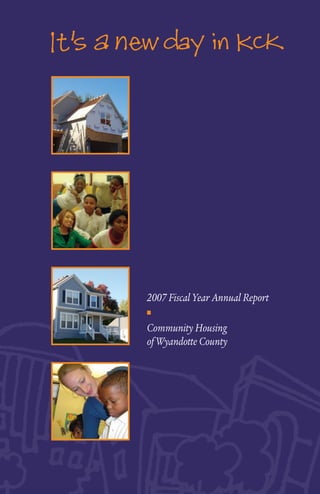 2007 Fiscal Year Annual Report
n

Community Housing
of Wyandotte County

 