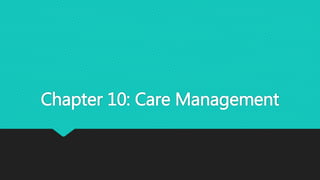 Chapter 10: Care Management
 