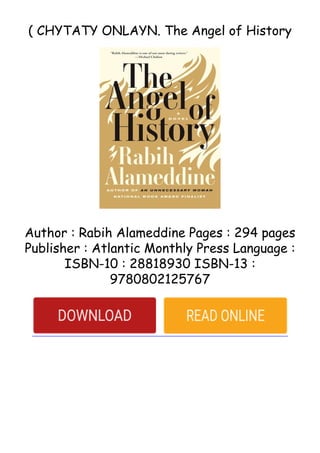 ( CHYTATY ONLAYN. The Angel of History
Author : Rabih Alameddine Pages : 294 pages
Publisher : Atlantic Monthly Press Language :
ISBN-10 : 28818930 ISBN-13 :
9780802125767
 