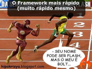 O Framework mais rápido  (muito rápido mesmo) 