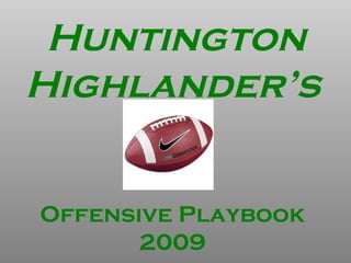 Huntington Highlander’s Offensive Playbook 2009 