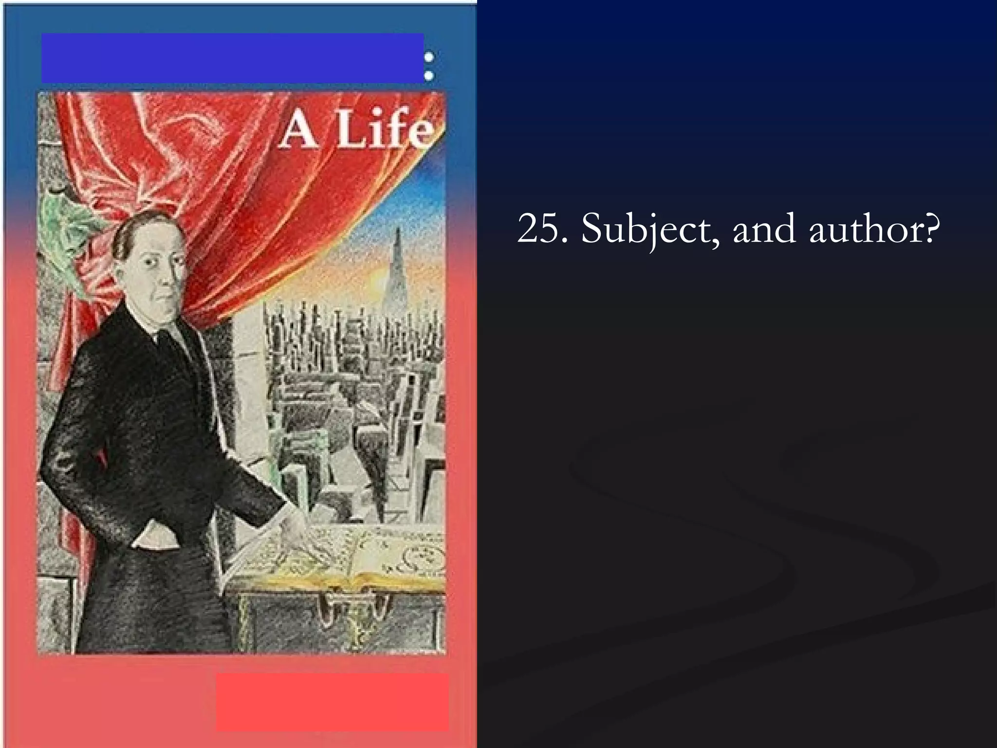 25. Subject, and author? 