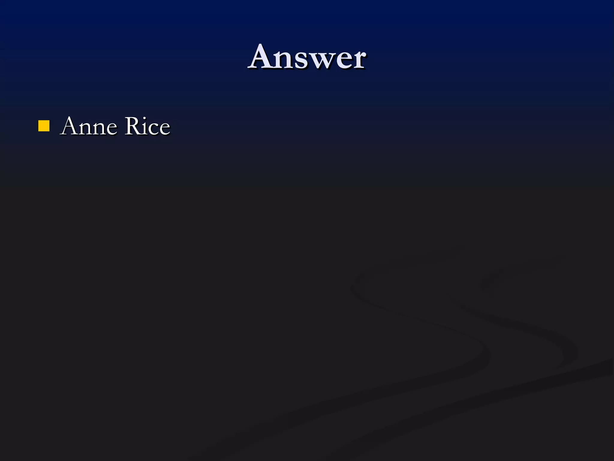 Answer Anne Rice 