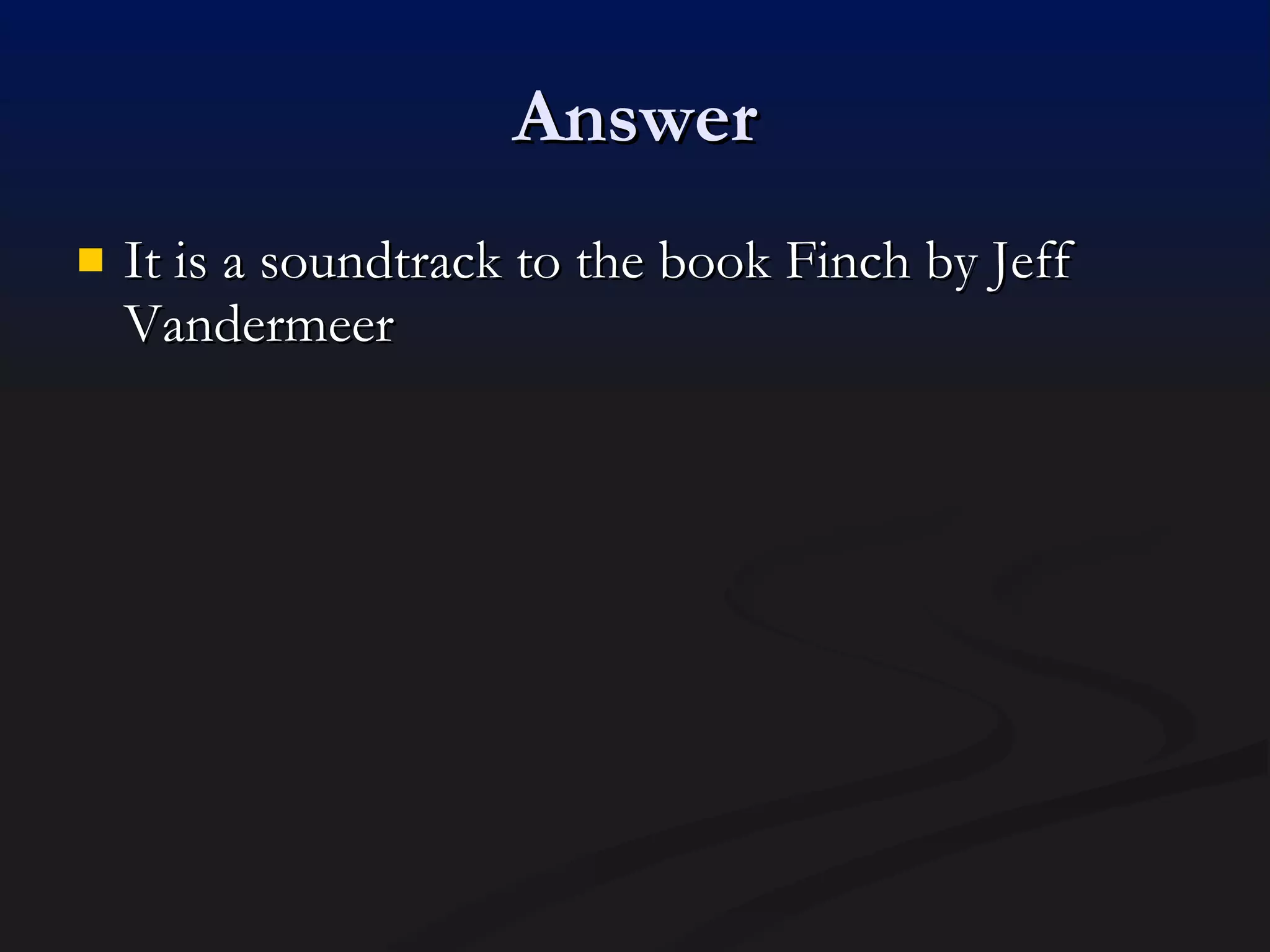 Answer It is a soundtrack to the book Finch by Jeff Vandermeer 