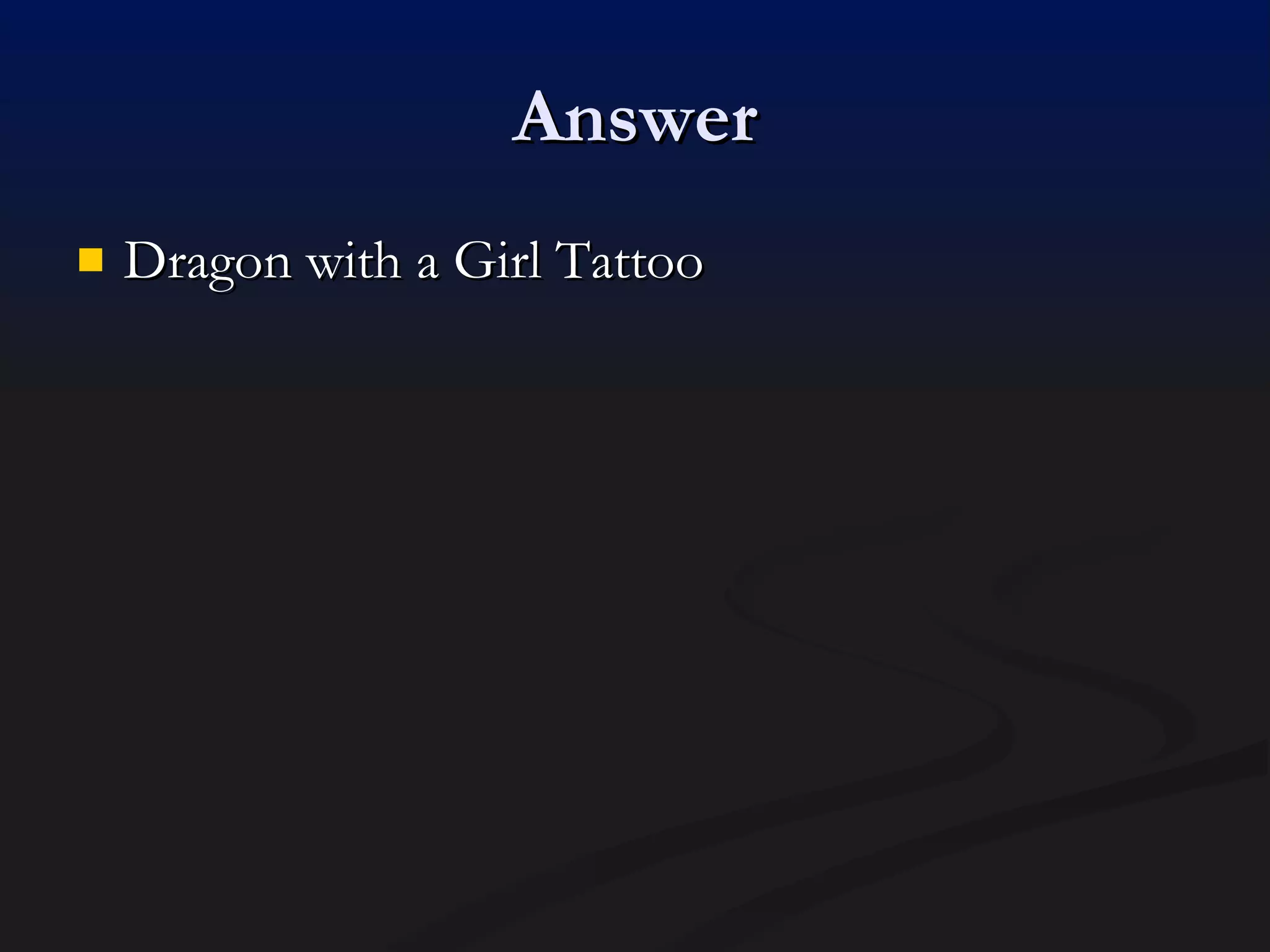 Answer Dragon with a Girl Tattoo 