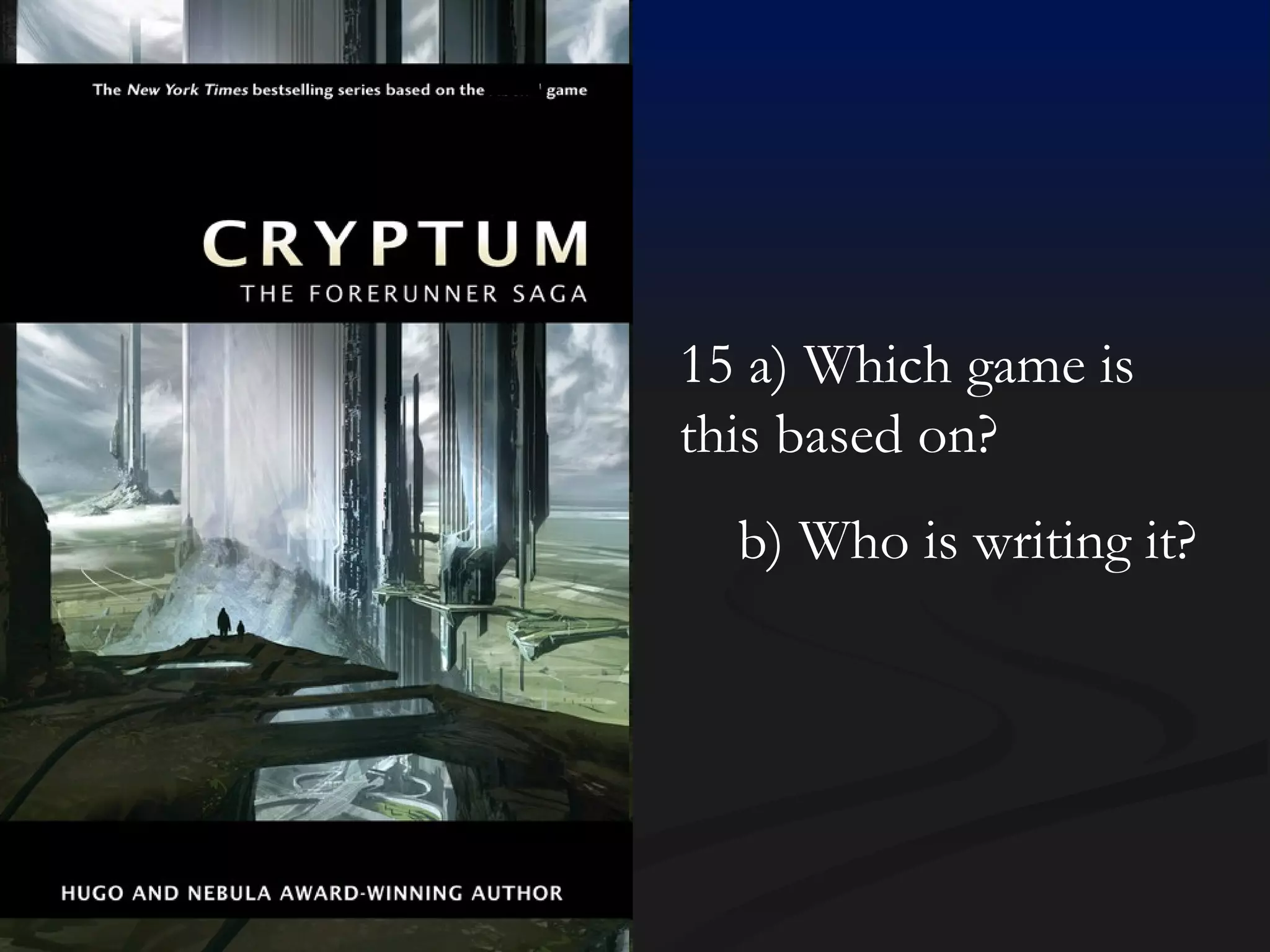 15 a) Which game is  this based on? b) Who is writing it? 