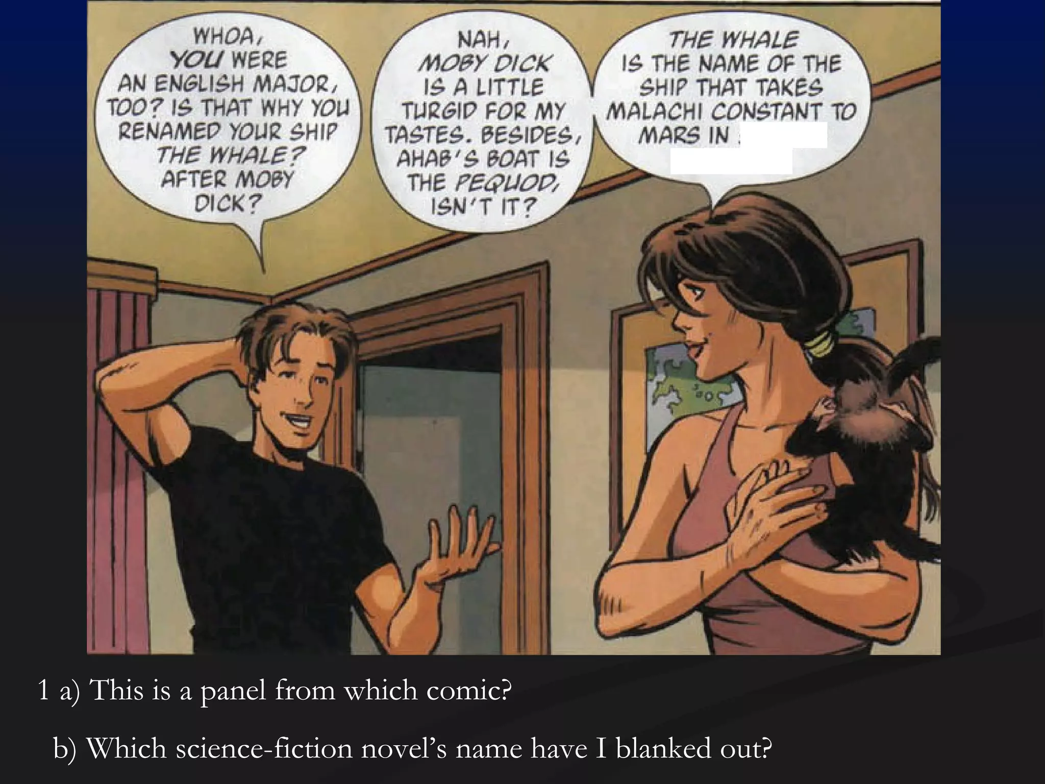 1 a) This is a panel from which comic? b) Which science-fiction novel’s name have I blanked out? 