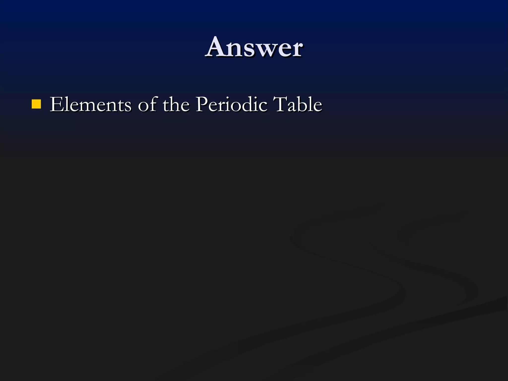 Answer Elements of the Periodic Table 