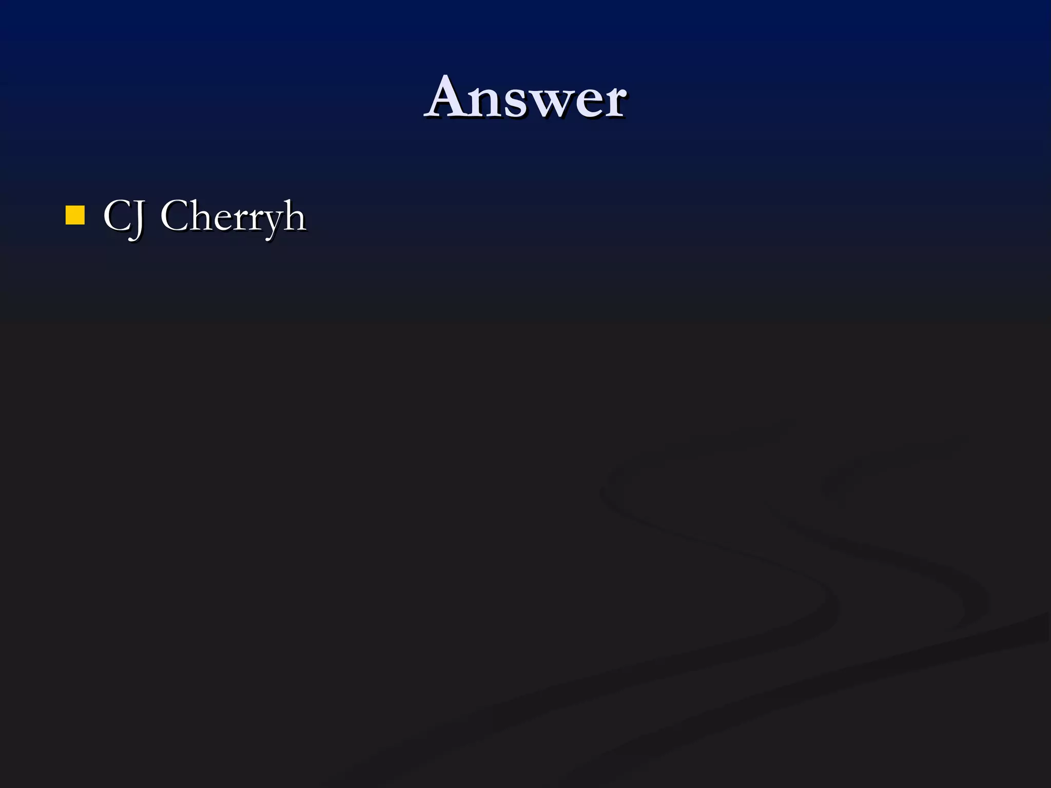 Answer CJ Cherryh 