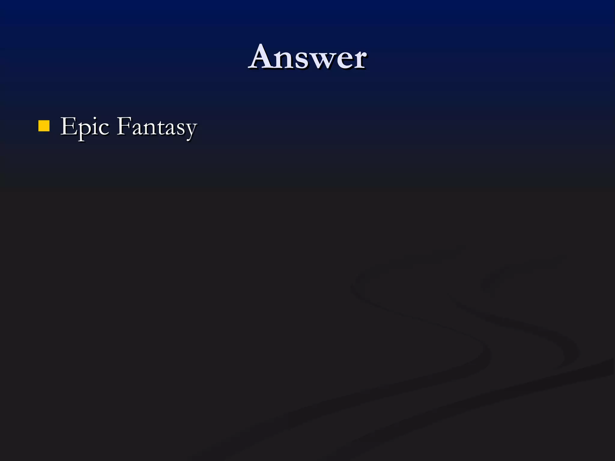Answer Epic Fantasy 