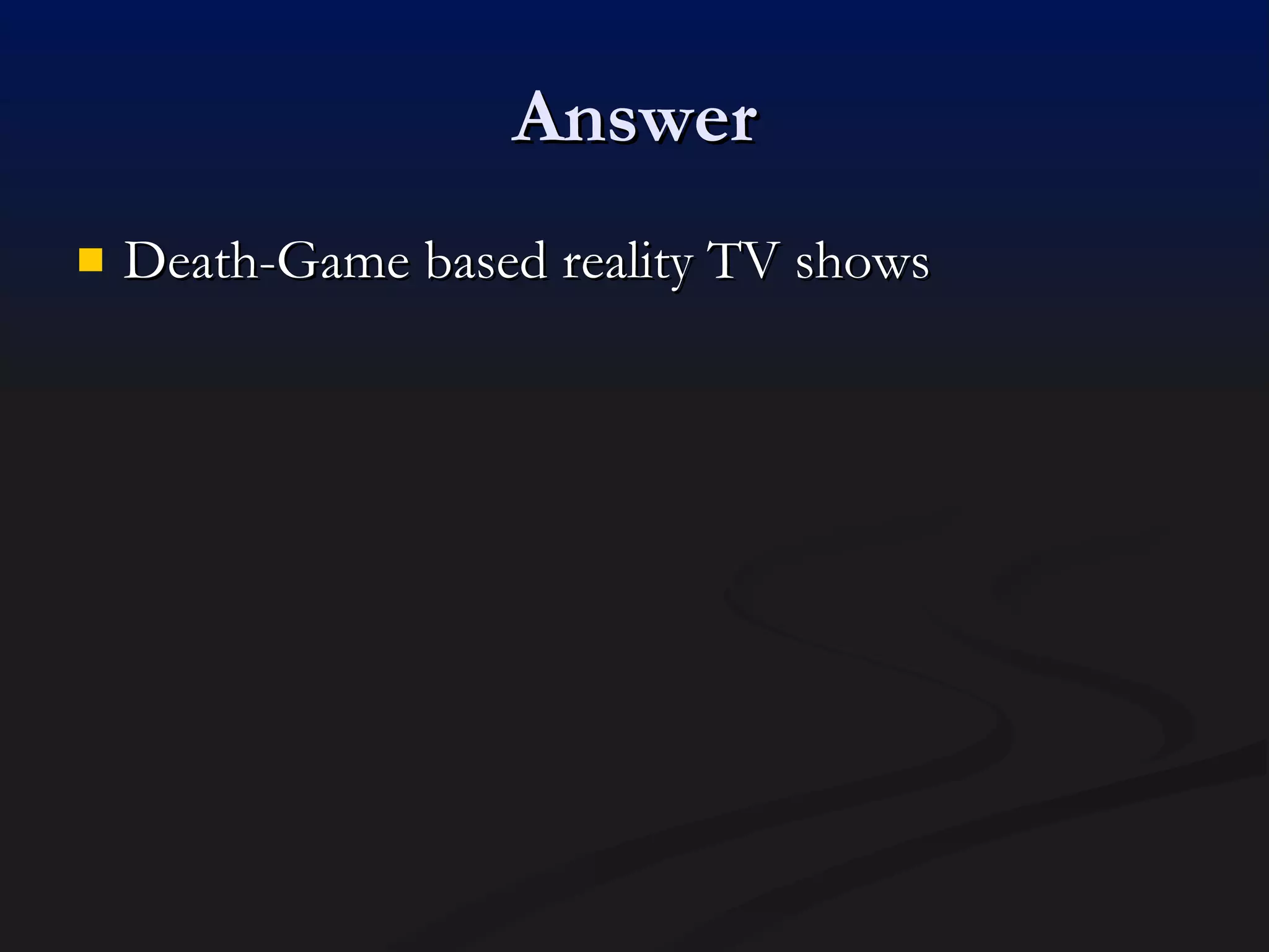 Answer Death-Game based reality TV shows 