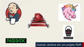 Usando Jenkins em um projeto RoR
 