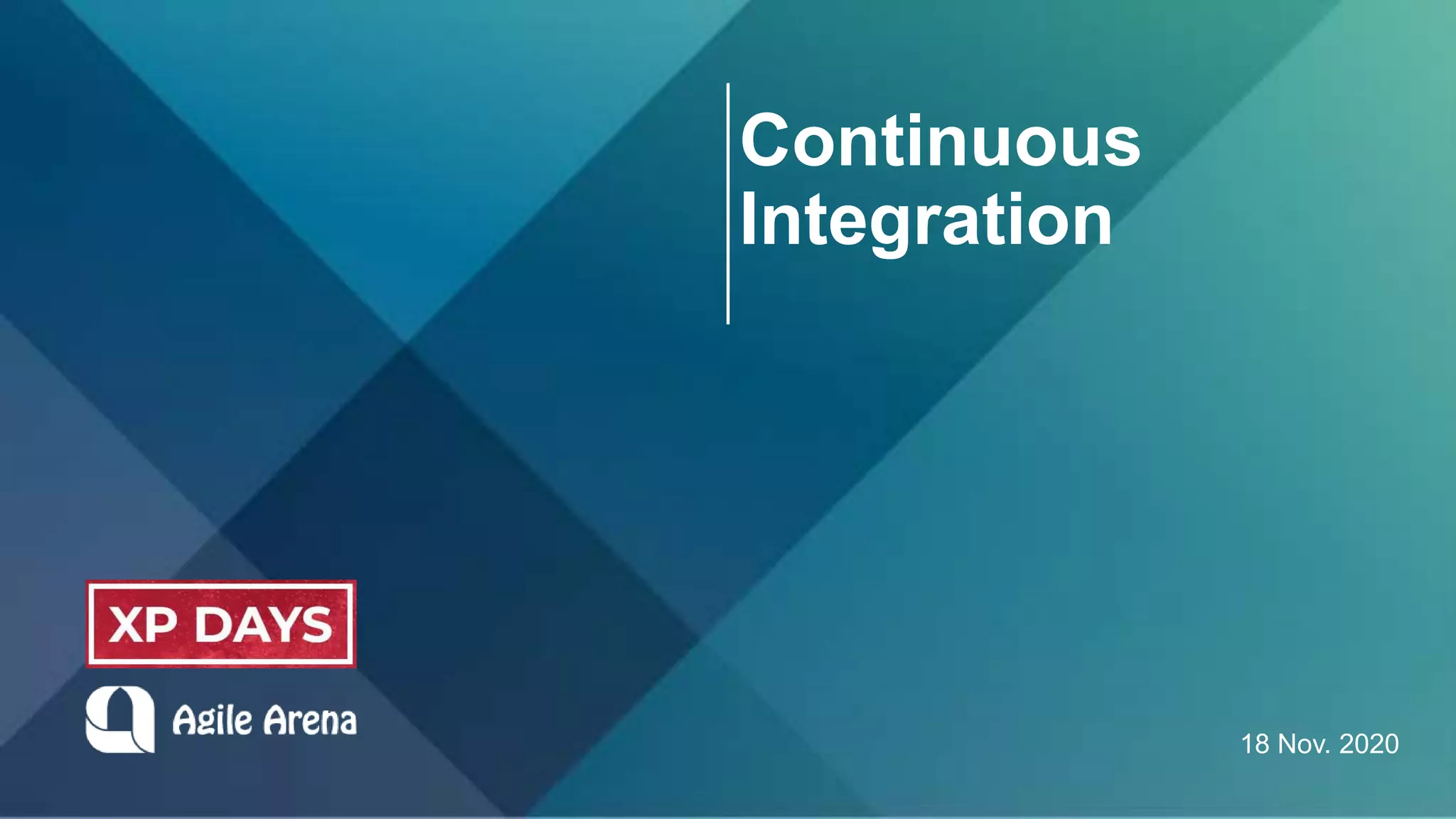 Continuous
Integration
18 Nov. 2020
 
