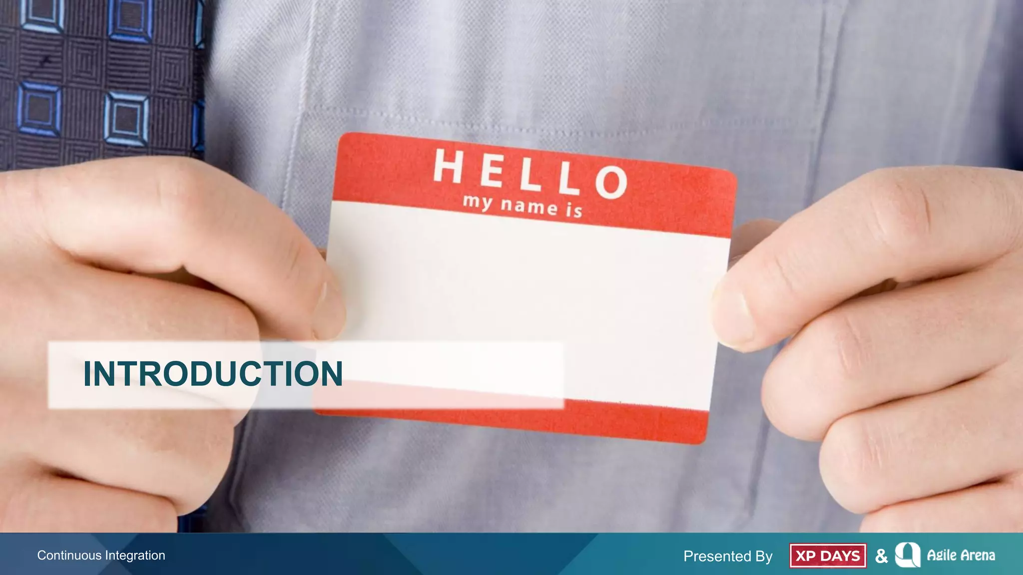 Presented By &
INTRODUCTION
Continuous Integration
 