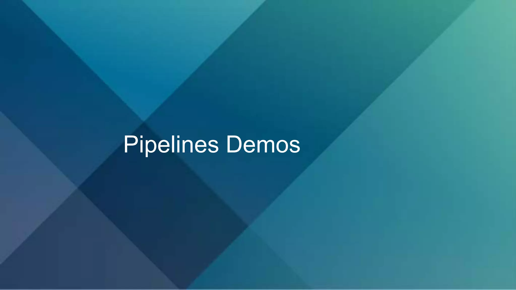 Pipelines Demos
 