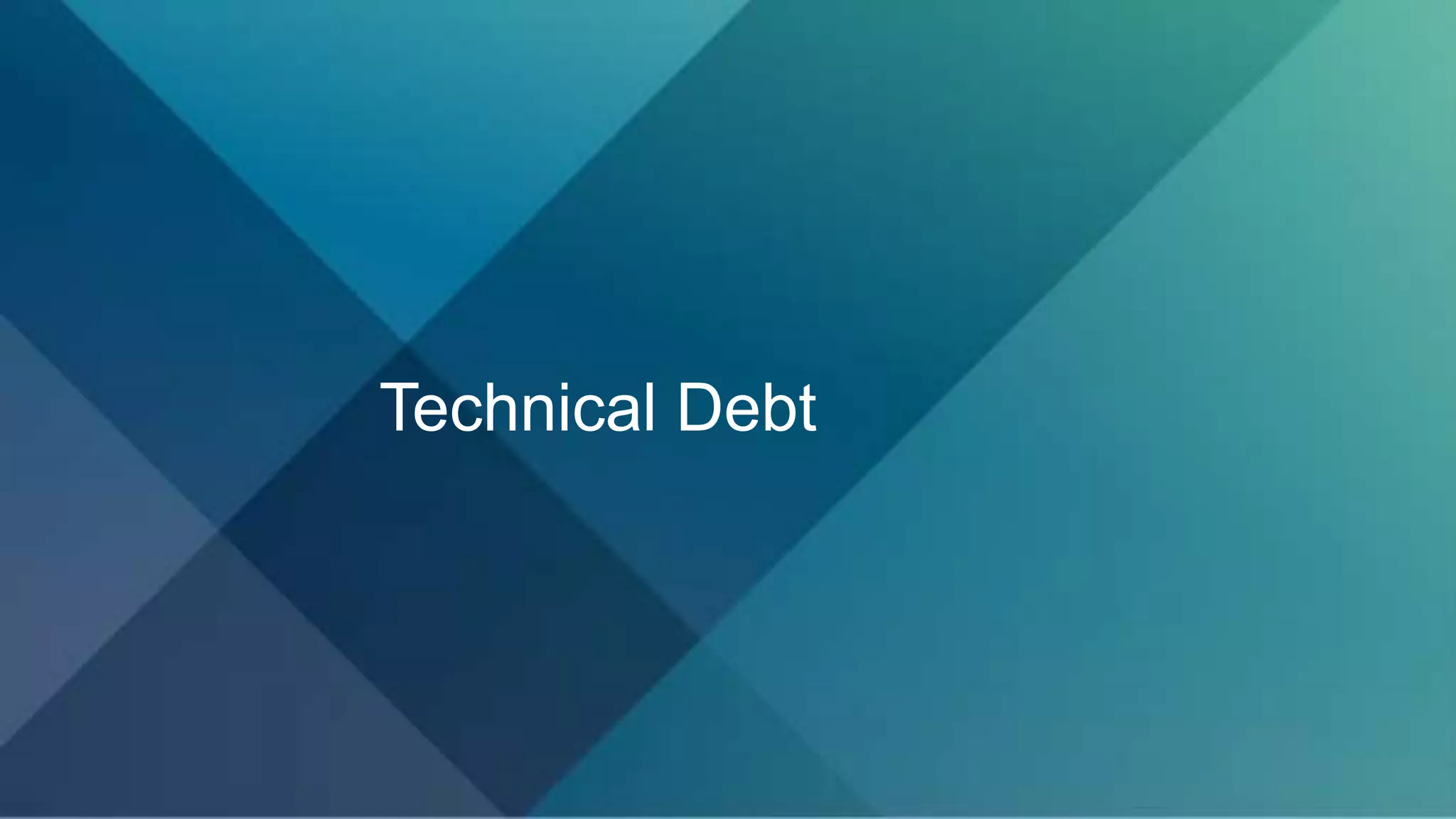 Technical Debt
 