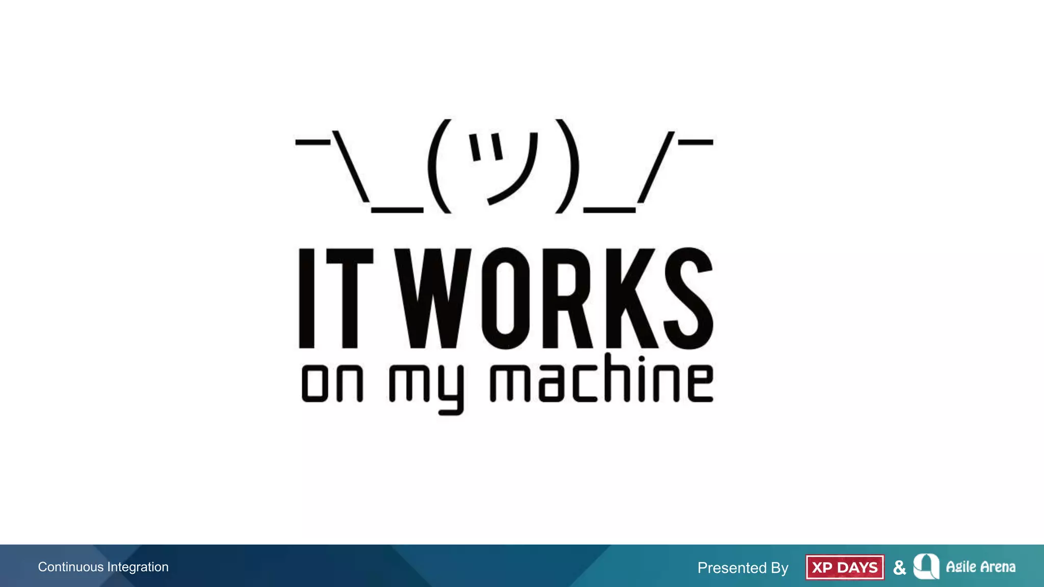 Presented By &Continuous Integration
 