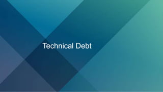 Technical Debt
 