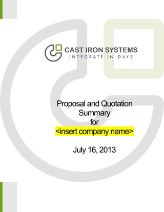 Proposal and Quotation
Summary
for
<insert company name>
July 16, 2013
 