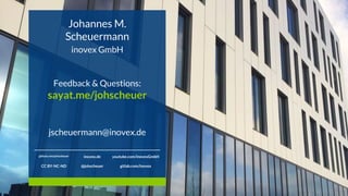 Johannes M.
Scheuermann
inovex GmbH
jscheuermann@inovex.de
github.com/johcsheuer inovex.de youtube.com/inovexGmbH
CC BY-NC-ND @johscheuer gitlab.com/inovex
Feedback & Questions:
sayat.me/johscheuer
 