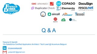 Algoworks
Q & A
Yassine El Qandili
10x Salesforce Certified Application Architect / Tech Lead @ Accenture Belgium
/in/yassineelqandili/
y.elqandili1@gmail.com
 