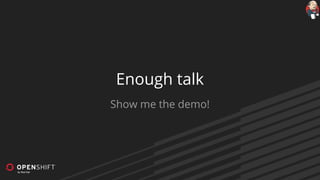 Enough talk
Show me the demo!
 