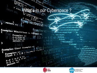 What’s In our Cyberspace ?
 