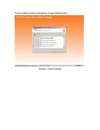 Proses instalasi sedang berlangsung, tunggu beberapa saat.




                          Gambar : Proses instalasi
 