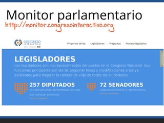 Monitor parlamentario
http://monitor.congresointeractivo.org
 