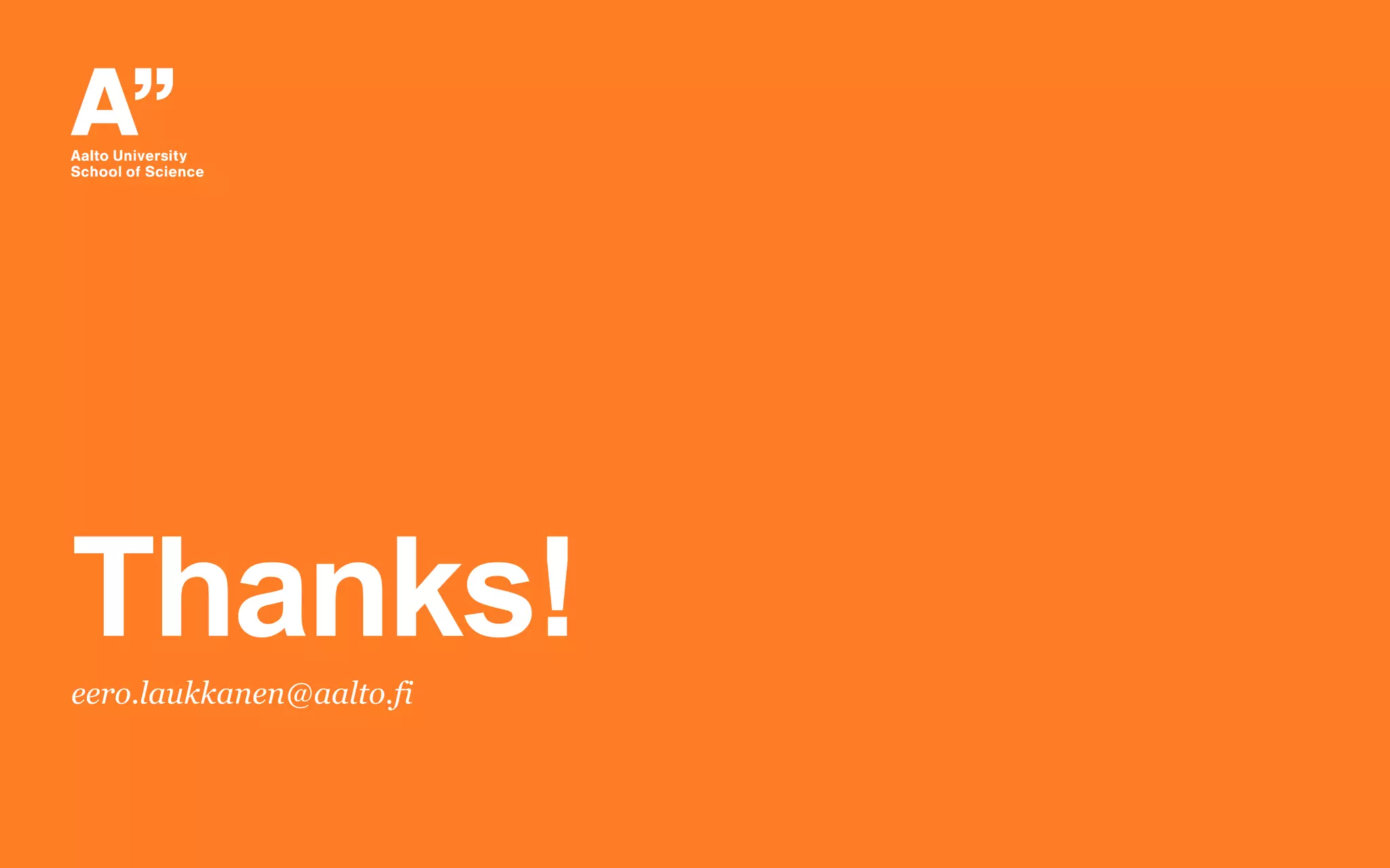 Thanks!eero.laukkanen@aalto.fi
 