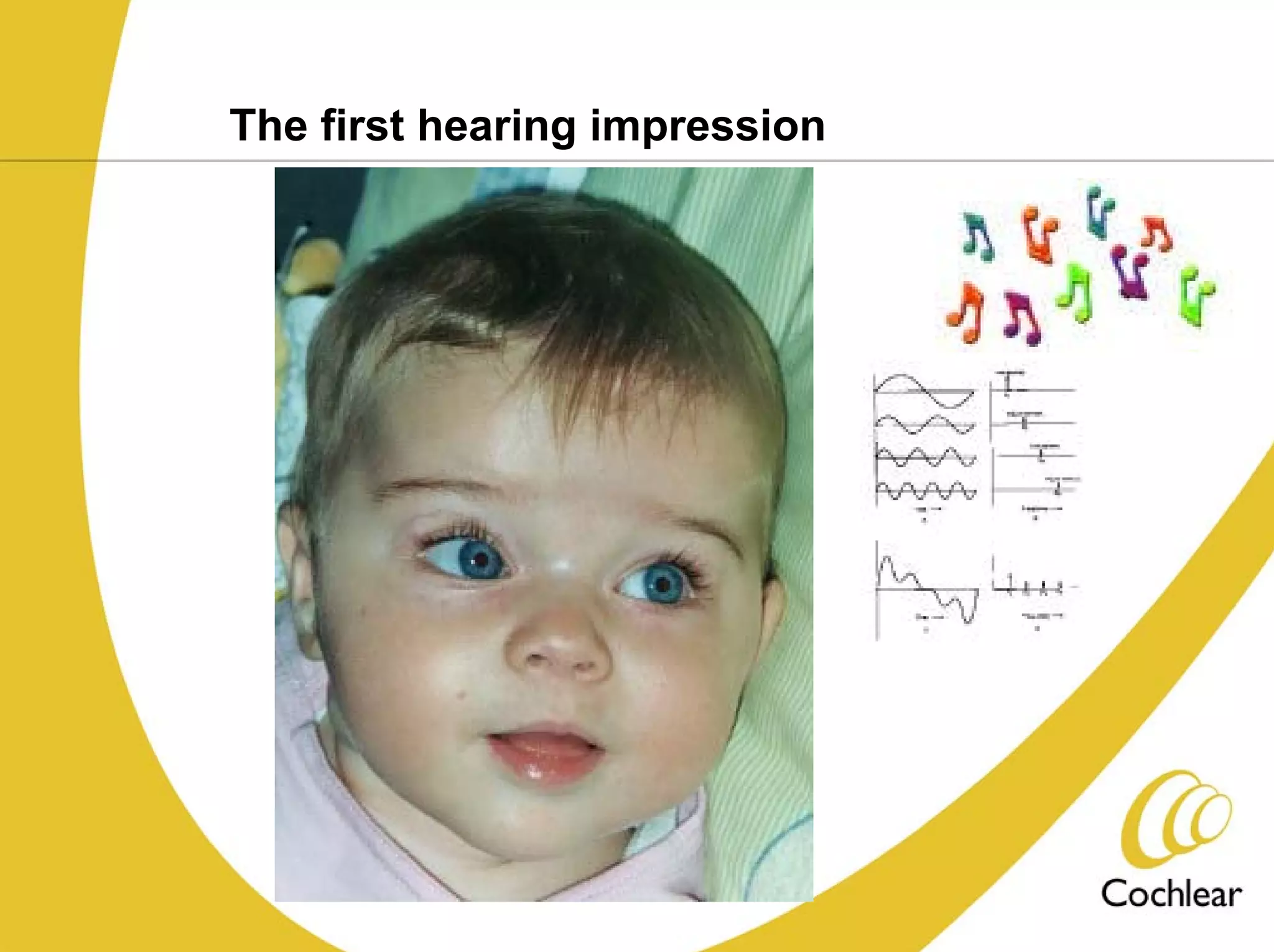 The first hearing impression
 
