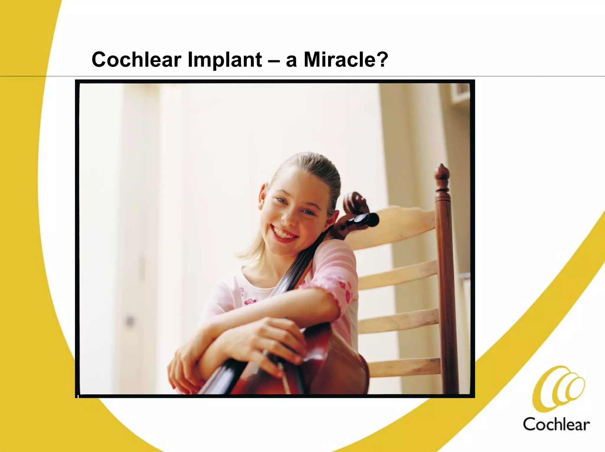 Cochlear Implant – a Miracle?
 