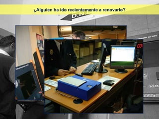 ¿Alguien ha ido recientemente a renovarlo?
 